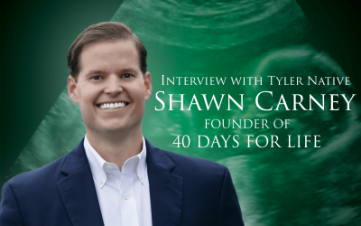 Interview With Tyler Native, Shawn Carney, Founder of 40 Days for Life