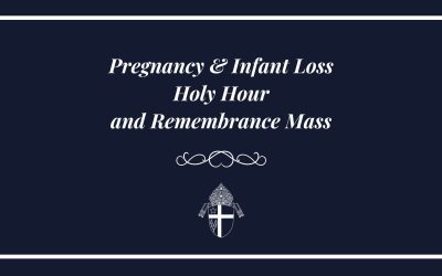 Holy Hour and Mass of Remembrance for Pregnancy and Infant Loss